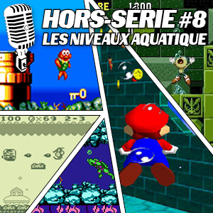 Hors-serie #8 : Les Niveaux Aquatiques