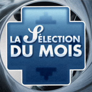 SELECTION DU MOIS : Les Jeux 007