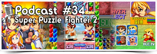 Episode #34 : Super Puzzle Fighter II Turbo
